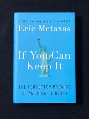 ⭐️ If You Can Keep It: The Forgotten Promise of American Liberty by Eric Metaxas